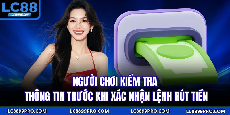 Người chơi kiểm tra thông tin trước khi xác nhận lệnh rút tiền
